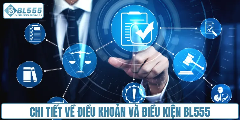 Chi tiết về điều khoản và điều kiện BL555