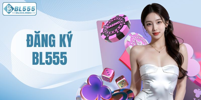 đăng ký BL555