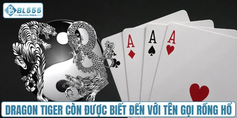 Trò chơi Dragon Tiger còn được biết đến với tên gọi Rồng Hổ