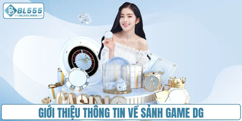 Giới thiệu thông tin về sảnh game DG