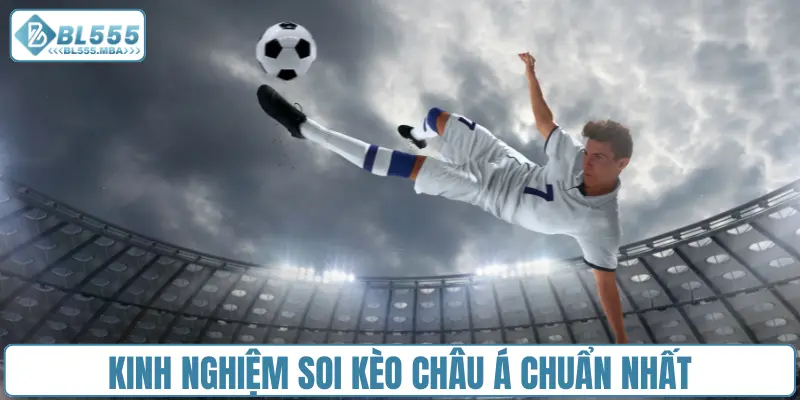 Kinh nghiệm đọc kèo Châu Á chuẩn nhất
