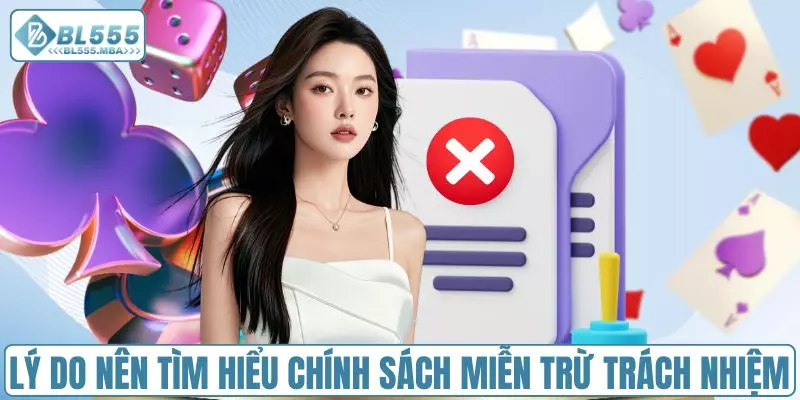 Lý do nên tìm hiểu chính sách miễn trừ trách nhiệm BL555