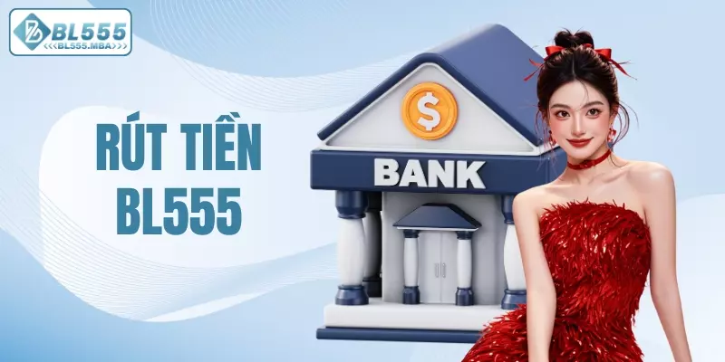 Rút tiền BL555