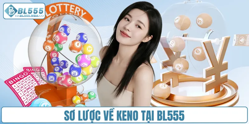 Sơ lược về Keno tại BL555