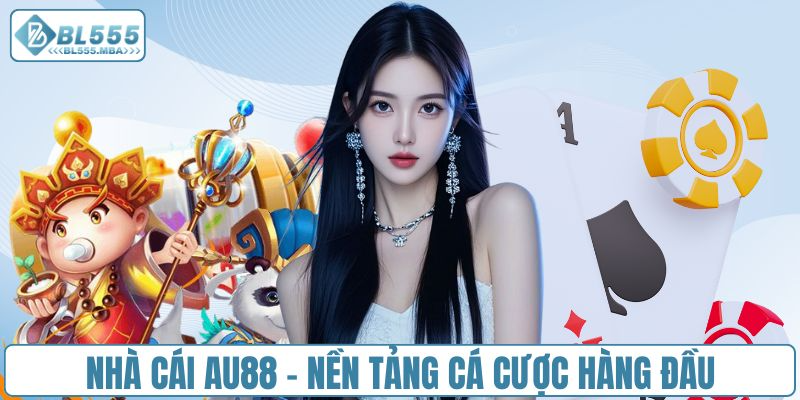 Thông tin tổng quan cần biết về nhà cái AU88