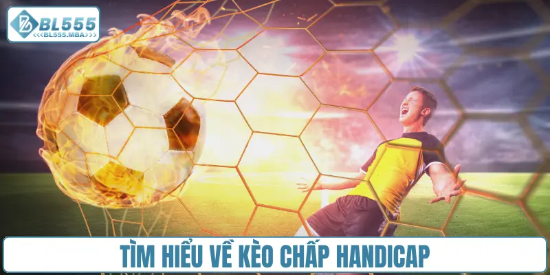 Tìm hiểu về kèo chấp handicap
