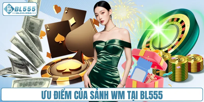 Ưu điểm của sảnh Wm tại BL555