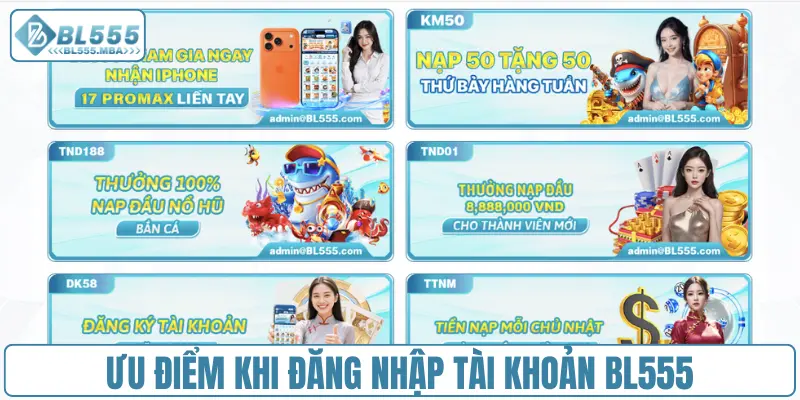 Ưu điểm khi đăng nhập tài khoản BL555